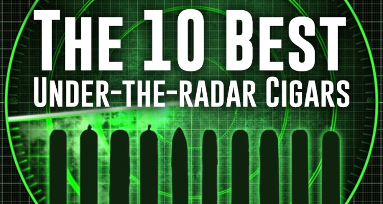 The 10 Best Under-The-Radar Cigars