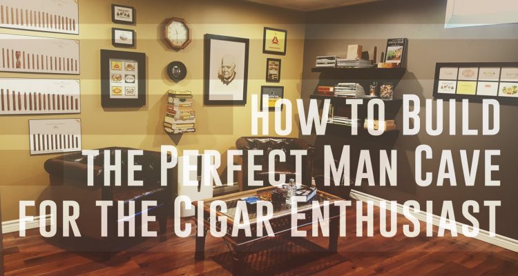 How to Build the Perfect Man Cave for the Cigar Enthusiast