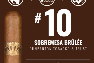 Dunbarton Sobremesa Brûlée No. 10 Cigar of the Year 2019