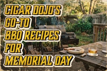 Cigar Dojo’s Go-to BBQ Recipes for Memorial Day featured image